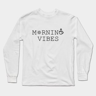 Morning Vibes Long Sleeve T-Shirt